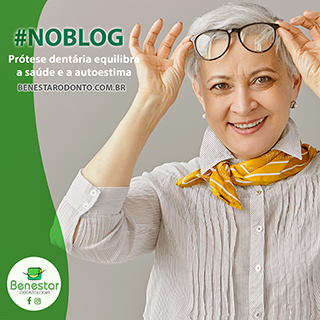 Prótese dentária equilibra a saúde e a autoestima